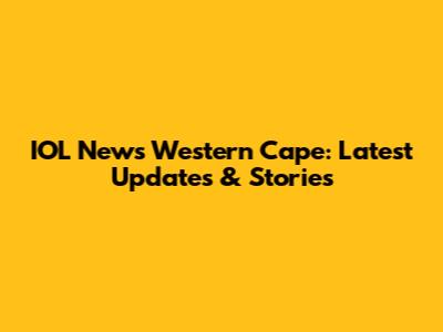 IOL News Western Cape: Latest Updates & Stories