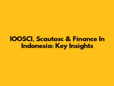 IOOSCI, Scautosc & Finance In Indonesia: Key Insights