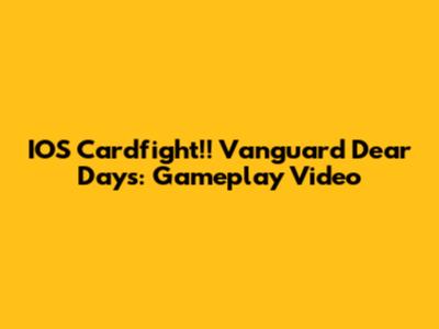 IOS Cardfight!! Vanguard Dear Days: Gameplay Video
