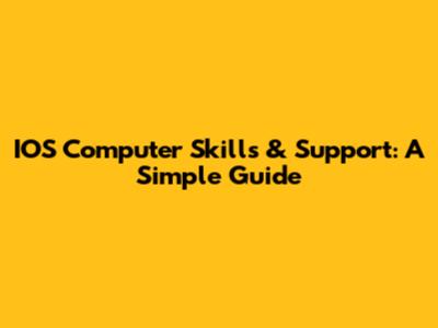 IOS Computer Skills & Support: A Simple Guide