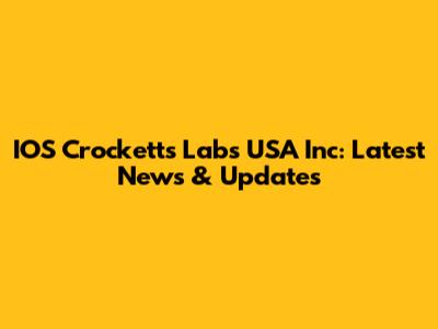 IOS Crocketts Labs USA Inc: Latest News & Updates