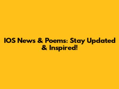 IOS News & Poems: Stay Updated & Inspired!