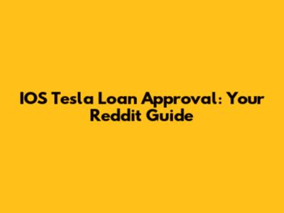 IOS Tesla Loan Approval: Your Reddit Guide