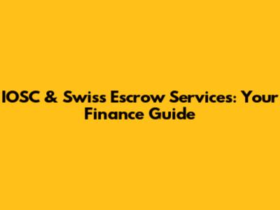 IOSC & Swiss Escrow Services: Your Finance Guide