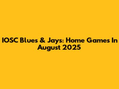 IOSC Blues & Jays: Home Games In August 2025