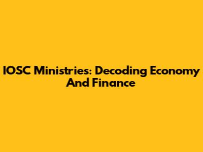 IOSC Ministries: Decoding Economy And Finance