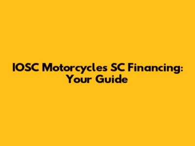 IOSC Motorcycles SC Financing: Your Guide