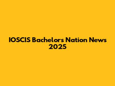 IOSCIS Bachelors Nation News 2025