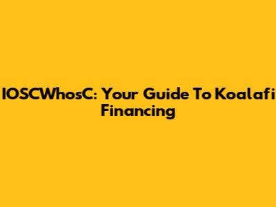 IOSCWhosC: Your Guide To Koalafi Financing