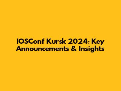 IOSConf Kursk 2024: Key Announcements & Insights