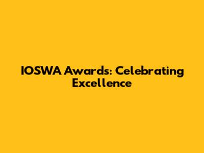 IOSWA Awards: Celebrating Excellence