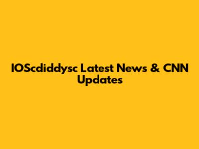 IOScdiddysc Latest News & CNN Updates