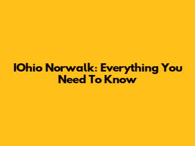 IOhio Norwalk: Everything You Need To Know