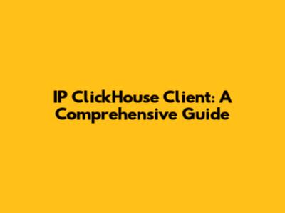 IP ClickHouse Client: A Comprehensive Guide