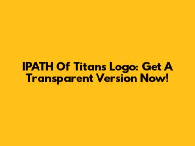 IPATH Of Titans Logo: Get A Transparent Version Now!