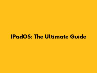 IPadOS: The Ultimate Guide