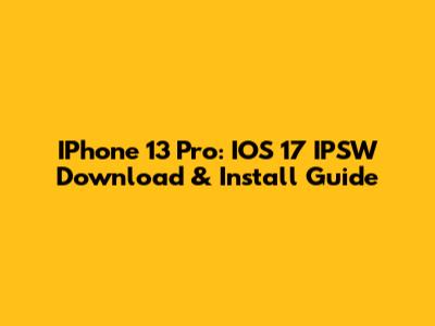 IPhone 13 Pro: IOS 17 IPSW Download & Install Guide