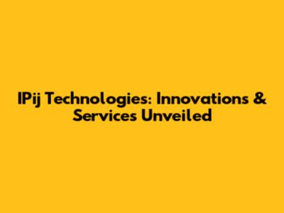 IPij Technologies: Innovations & Services Unveiled