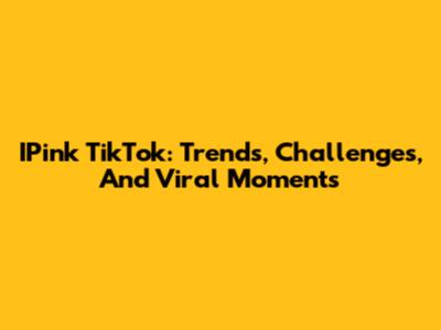 IPink TikTok: Trends, Challenges, And Viral Moments