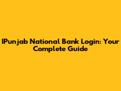 IPunjab National Bank Login: Your Complete Guide