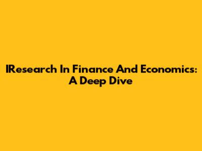 IResearch In Finance And Economics: A Deep Dive