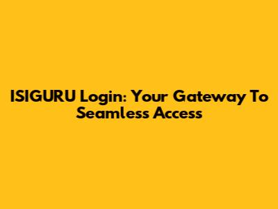 ISIGURU Login: Your Gateway To Seamless Access