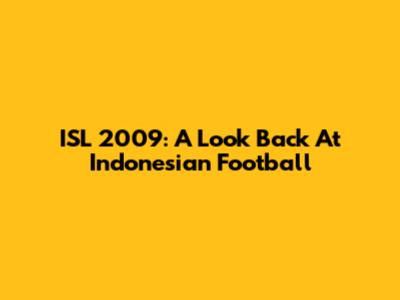 ISL 2009: A Look Back At Indonesian Football