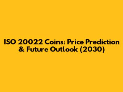 ISO 20022 Coins: Price Prediction & Future Outlook (2030)