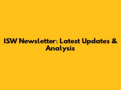 ISW Newsletter: Latest Updates & Analysis