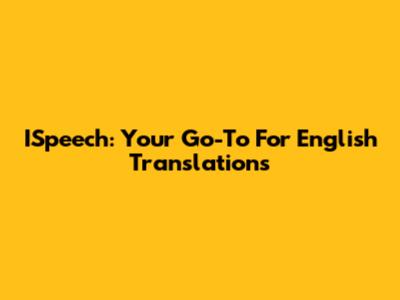 ISpeech: Your Go-To For English Translations