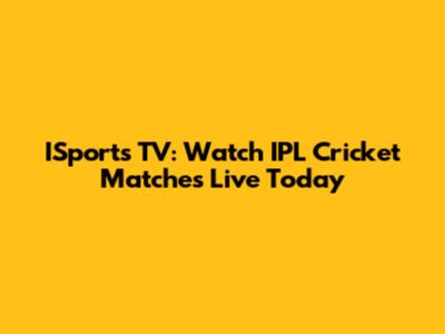 ISports TV: Watch IPL Cricket Matches Live Today