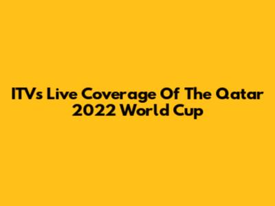 ITV's Live Coverage Of The Qatar 2022 World Cup