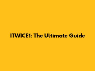 ITWICE1: The Ultimate Guide