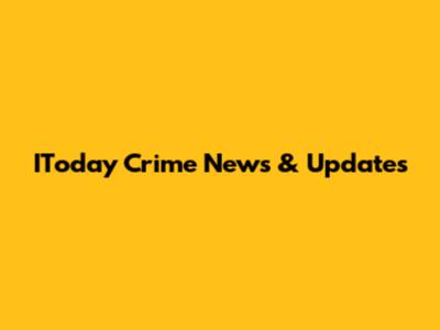 IToday Crime News & Updates