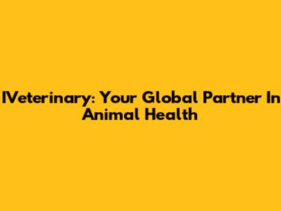 IVeterinary: Your Global Partner In Animal Health