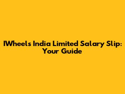 IWheels India Limited Salary Slip: Your Guide