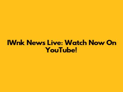 IWnk News Live: Watch Now On YouTube!