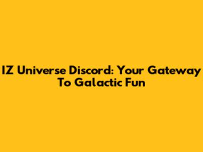 IZ Universe Discord: Your Gateway To Galactic Fun