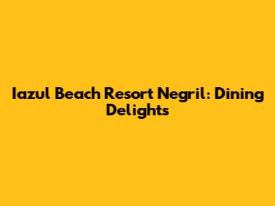 Iazul Beach Resort Negril: Dining Delights