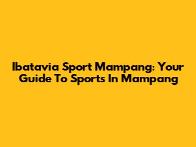 Ibatavia Sport Mampang: Your Guide To Sports In Mampang