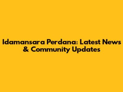 Idamansara Perdana: Latest News & Community Updates