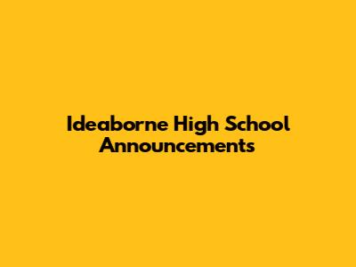 Ideaborne High School Announcements