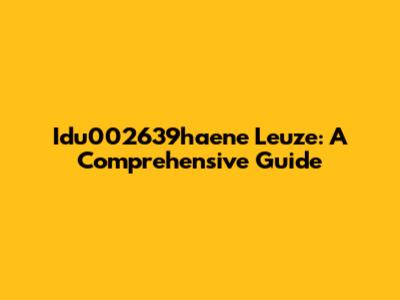 Idu002639haene Leuze: A Comprehensive Guide