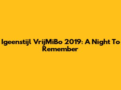 Igeenstijl VrijMiBo 2019: A Night To Remember