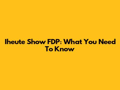 Iheute Show FDP: What You Need To Know