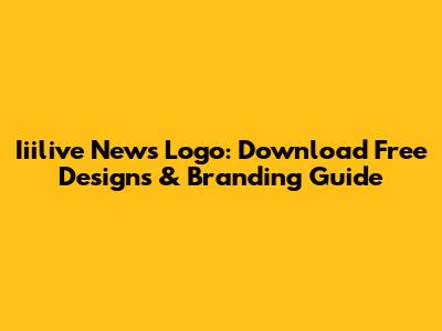 Iiilive News Logo: Download Free Designs & Branding Guide