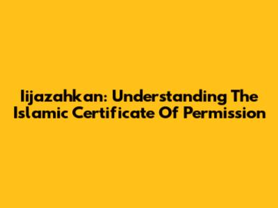 Iijazahkan: Understanding The Islamic Certificate Of Permission