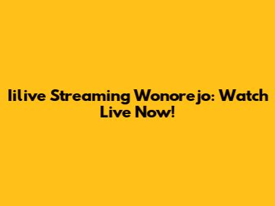 Iilive Streaming Wonorejo: Watch Live Now!