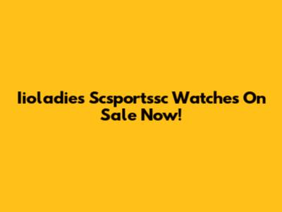 Iioladies Scsportssc Watches On Sale Now!