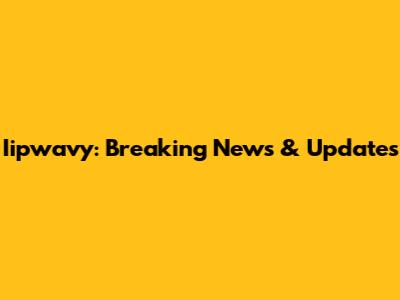 Iipwavy: Breaking News & Updates